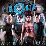 "Aquarius" by Aqua
