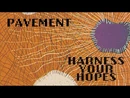 Pavement- "Harness Your Hopes"