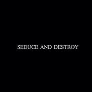 Seduce and destroy