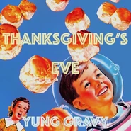Thanksgiving's Eve.jpg (141 KB) Album cover for Thanksgiving's Eve by Yung Gravy
