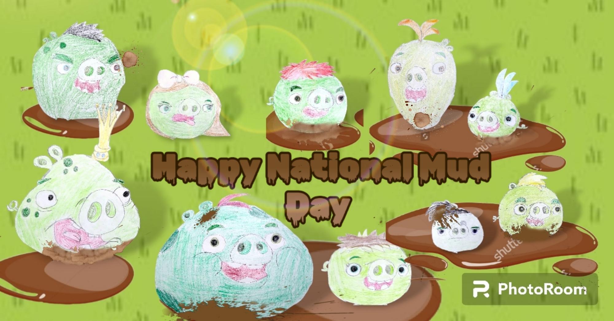 Happy National Mud Day Fandom