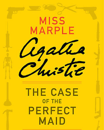 The Case Of The Perfect Maid Agatha Christie Wiki Fandom
