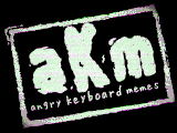 Angry Keyboard Memes (AKM)