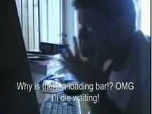Owned by internet.jpg (38 KB) Why is there a loading bar!? OMG I'll die waiting!