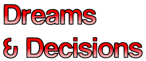 Dreams & Decisions