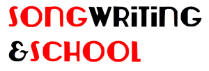 Songwriting & School