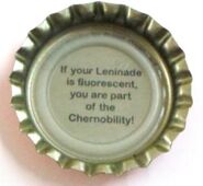 "If your Leninade is fluorescent then you are a part of the Chernobility