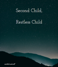 Second Child, Restless Child