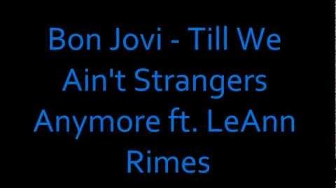 Bon_Jovi_-_Till_We_Ain't_Strangers_Anymore_ft._LeAnn_Rimes_-_Lyrics_HD