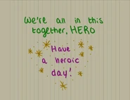 We're all in this together, hero! Have a heroic day!