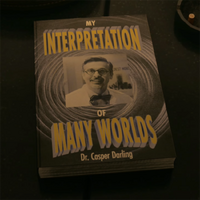 My Interpretation of Many Worlds Dr. Casper Darling