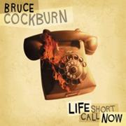 180px-Bruce Cockburn - Life Short Call Now