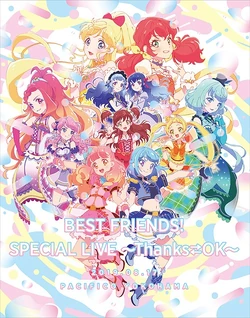 BEST FRIENDS! SPECIAL LIVE ~Thanks⇄OK~ | All Aikatsu! Wiki | Fandom