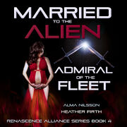 Married to the Alien Admrial of the Fleet Book 4 audiobooka