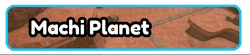 Machi Planet