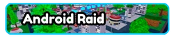 Android Raid