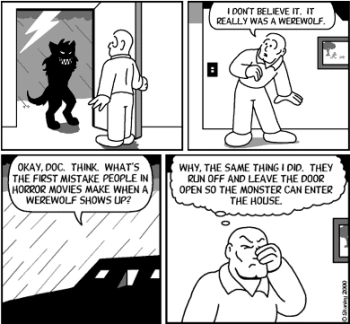 A  character has a Genre Blindness moment, which he immediately 