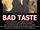 Bad Taste