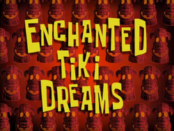 Enchanted Tiki Dreams