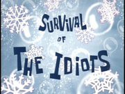 Survival of the Idiots.png