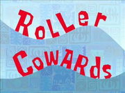 Roller Cowards