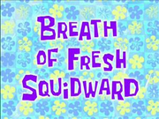 Breath of Fresh Squidward