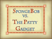 SpongeBob vs. the Patty Gadget