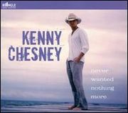 180px-Never Wanted Nothing More (Kenny Chesney single - cover art)
