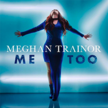 Meghan Trainor:Me Too | American Top 40 Hot AC Wiki | Fandom