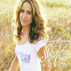 Sheryl Crow:Soak Up The Sun | American Top 40 Hot AC Wiki | Fandom