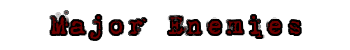 Major enemies
