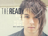 The Ready Set:Give Me Your Hand (Best Song Ever)