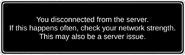 The error shown when a player's device disconnects from the server.