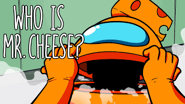 Who is Mr. Cheese?