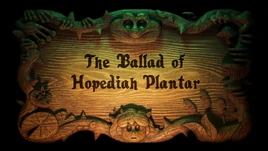 The Ballad of Hopediah Plantar titlecard
