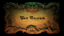 Wax Museum titlecard