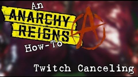 An Anarchy Reigns How-To- "Twitch Canceling"