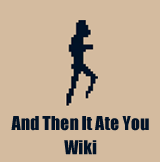 And Then It Ate You Wiki