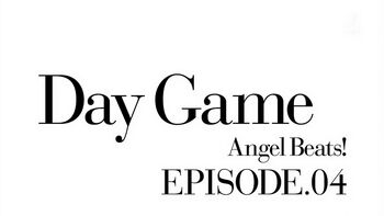 Angel Beats! EP4 Day Game