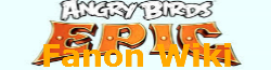 Angry birds epic fanon Wiki