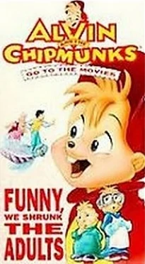 Alvin and the Chipmunks Go to the Movies: Funny, We Shrunk the Adults (1992  VHS) | Angry Grandpa's Media Library Wiki | Fandom