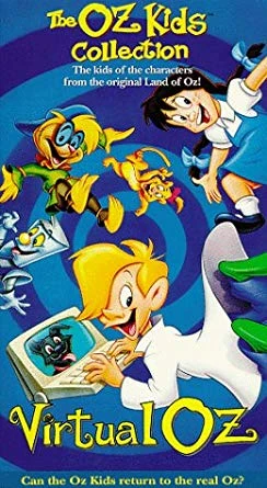 The Oz Kids: Virtual Oz (1996 VHS) | Angry Grandpa's Media Library The Oz Kids: Virtual Oz (1996 VHS) | Angry Grandpa's Media Library