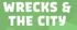 Wrecks & The City