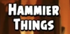 Hammier Things