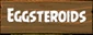 Eggsteroids banner