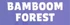 Bamboom Forest