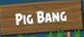 Pig Bang banner