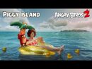 Angry Birds 2 - “Piggy Island”