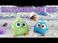 Angry Birds TOYS - Hatchies on ice!