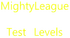 Mighty League Test Levels